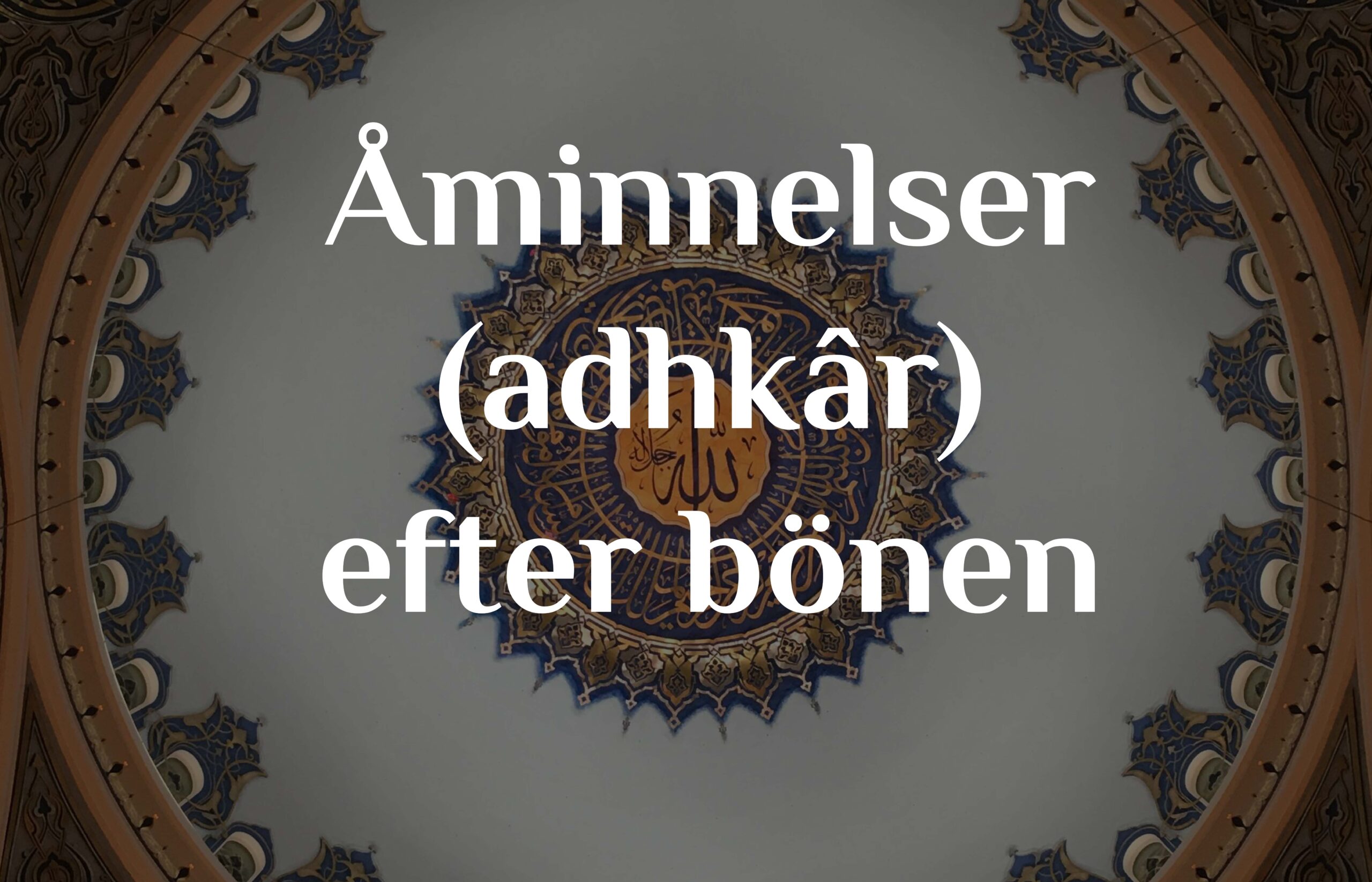 Åminnelser (adhkâr) efter bönen