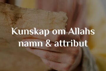 Kunskap om Allahs namn & attribut