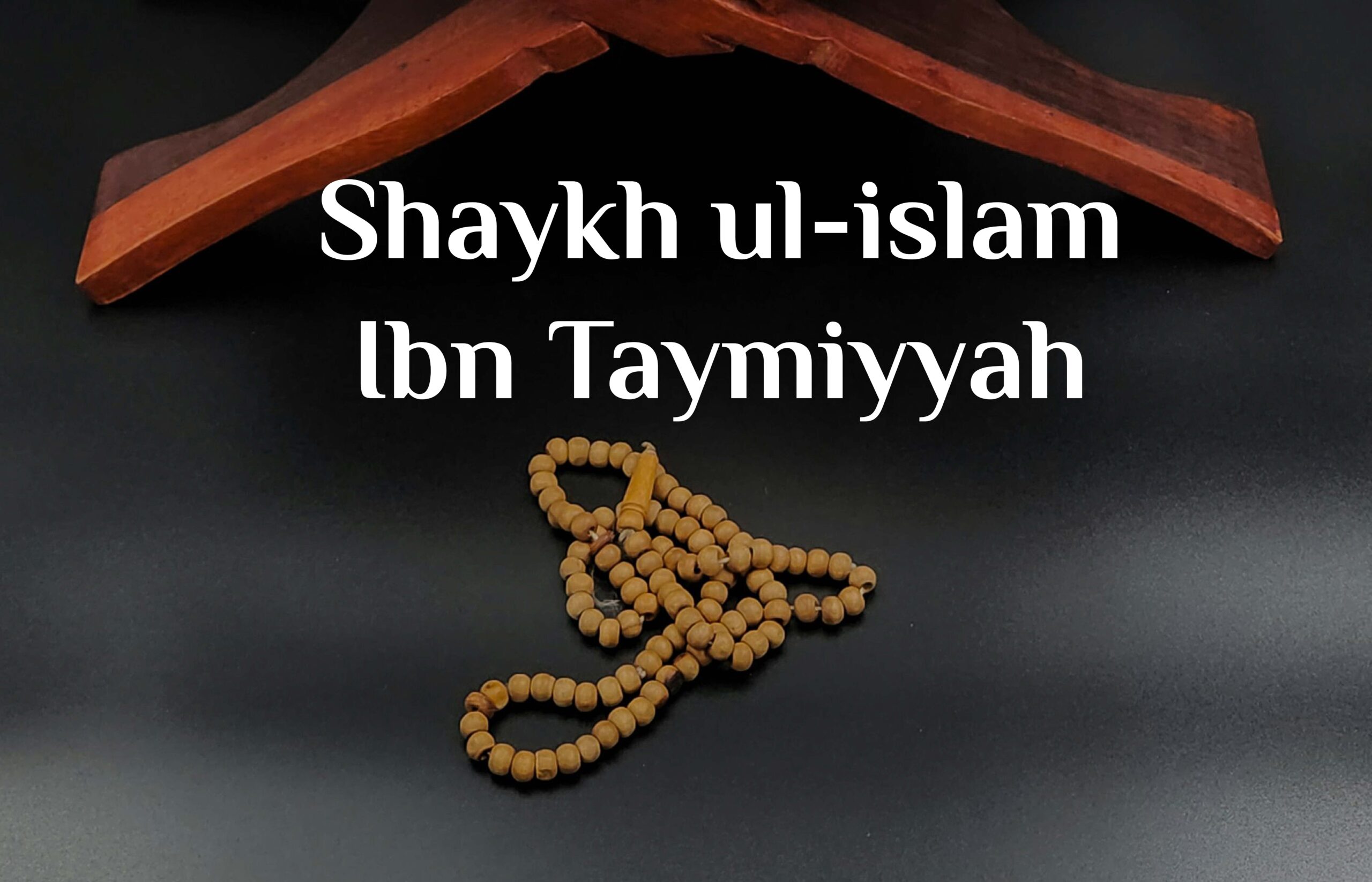 Shaykh ul-islam Ibn Taymiyyah