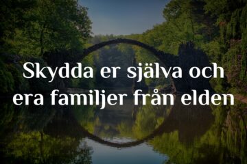 Skydda er själva och era familjer från elden