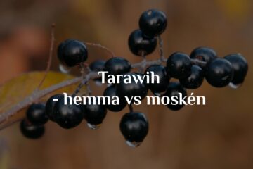 Tarawih – hemma eller i moskén?